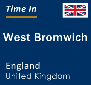 Current local time in West Bromwich, England, United Kingdom