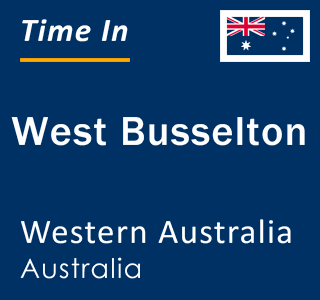 Current local time in West Busselton, Western Australia, Australia