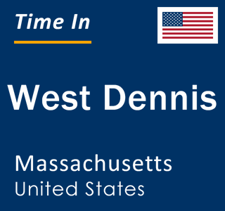 Current local time in West Dennis, Massachusetts, United States