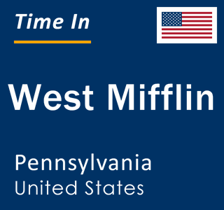 Current local time in West Mifflin, Pennsylvania, United States