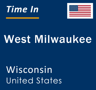 Current local time in West Milwaukee, Wisconsin, United States