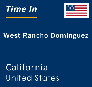 Current local time in West Rancho Dominguez, California, United States