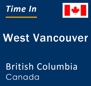 Current local time in West Vancouver, British Columbia, Canada