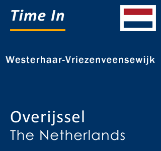 Current local time in Westerhaar-Vriezenveensewijk, Overijssel, The Netherlands