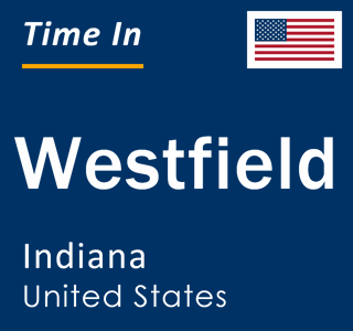 Current local time in Westfield, Indiana, United States