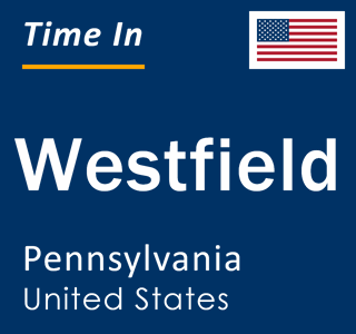 Current local time in Westfield, Pennsylvania, United States