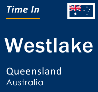 Current local time in Westlake, Queensland, Australia
