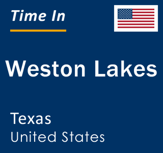 Current local time in Weston Lakes, Texas, United States