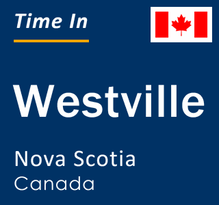 Current local time in Westville, Nova Scotia, Canada