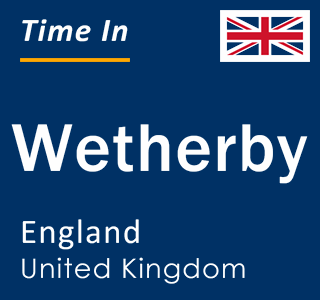 Current local time in Wetherby, England, United Kingdom