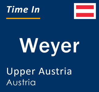Current local time in Weyer, Upper Austria, Austria