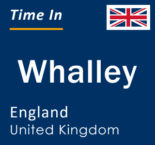 Current local time in Whalley, England, United Kingdom