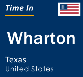 Current local time in Wharton, Texas, United States