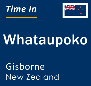 Current local time in Whataupoko, Gisborne, New Zealand