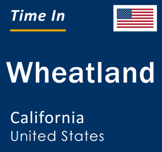 Current local time in Wheatland, California, United States
