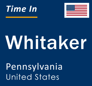 Current local time in Whitaker, Pennsylvania, United States