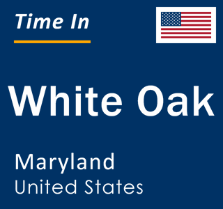 Current local time in White Oak, Maryland, United States