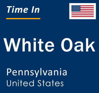 Current local time in White Oak, Pennsylvania, United States