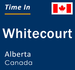 Current local time in Whitecourt, Alberta, Canada