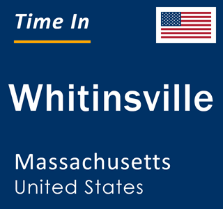 Current local time in Whitinsville, Massachusetts, United States