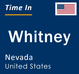 Current local time in Whitney, Nevada, United States