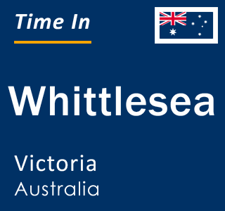 Current local time in Whittlesea, Victoria, Australia