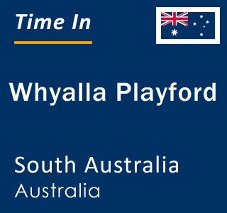 Current local time in Whyalla Playford, South Australia, Australia