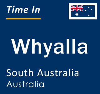 Current local time in Whyalla, South Australia, Australia
