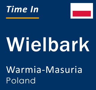 Current local time in Wielbark, Warmia-Masuria, Poland
