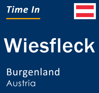 Current local time in Wiesfleck, Burgenland, Austria