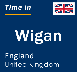 Current local time in Wigan, England, United Kingdom