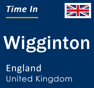 Current local time in Wigginton, England, United Kingdom