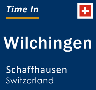 Current time in Wilchingen, Schaffhausen, Switzerland
