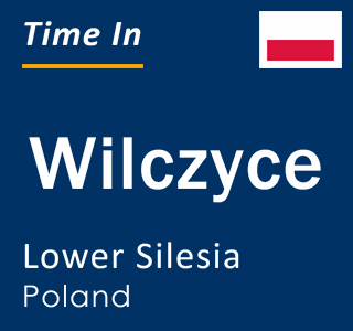 Current local time in Wilczyce, Lower Silesia, Poland