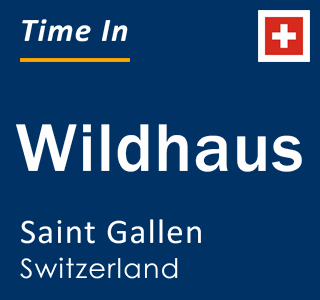 Current local time in Wildhaus, Saint Gallen, Switzerland