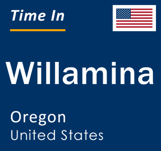 Current local time in Willamina, Oregon, United States