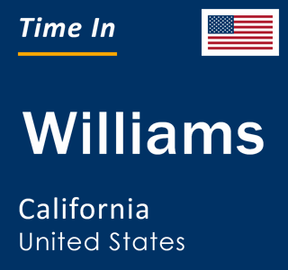 Current local time in Williams, California, United States