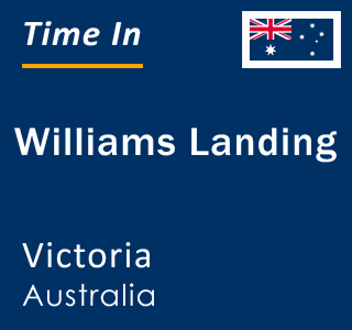 Current local time in Williams Landing, Victoria, Australia