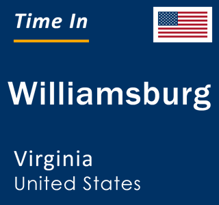 Current local time in Williamsburg, Virginia, United States
