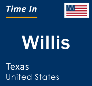 Current local time in Willis, Texas, United States