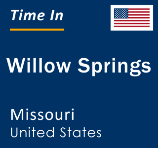 Current local time in Willow Springs, Missouri, United States