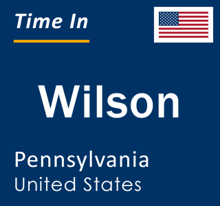 Current local time in Wilson, Pennsylvania, United States