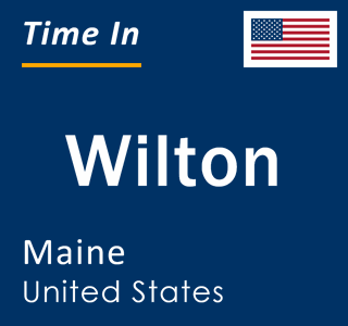 Current local time in Wilton, Maine, United States