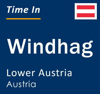 Current local time in Windhag, Lower Austria, Austria