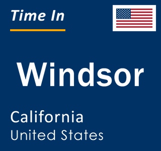 Current local time in Windsor, California, United States