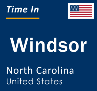 Current local time in Windsor, North Carolina, United States