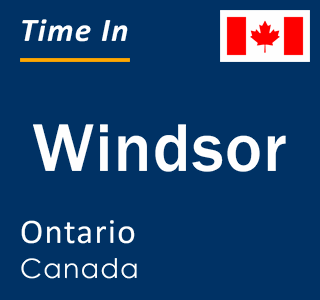 Current local time in Windsor, Ontario, Canada