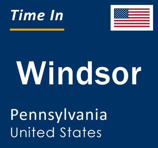 Current local time in Windsor, Pennsylvania, United States
