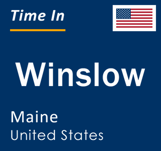 Current time in Winslow, Maine, United States