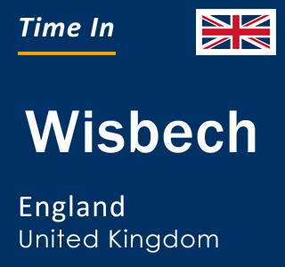 Current local time in Wisbech, England, United Kingdom